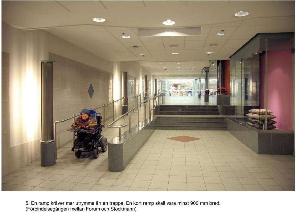 En kort ramp skall vara minst 900