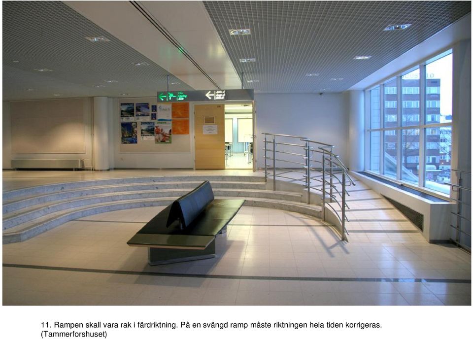 På en svängd ramp måste