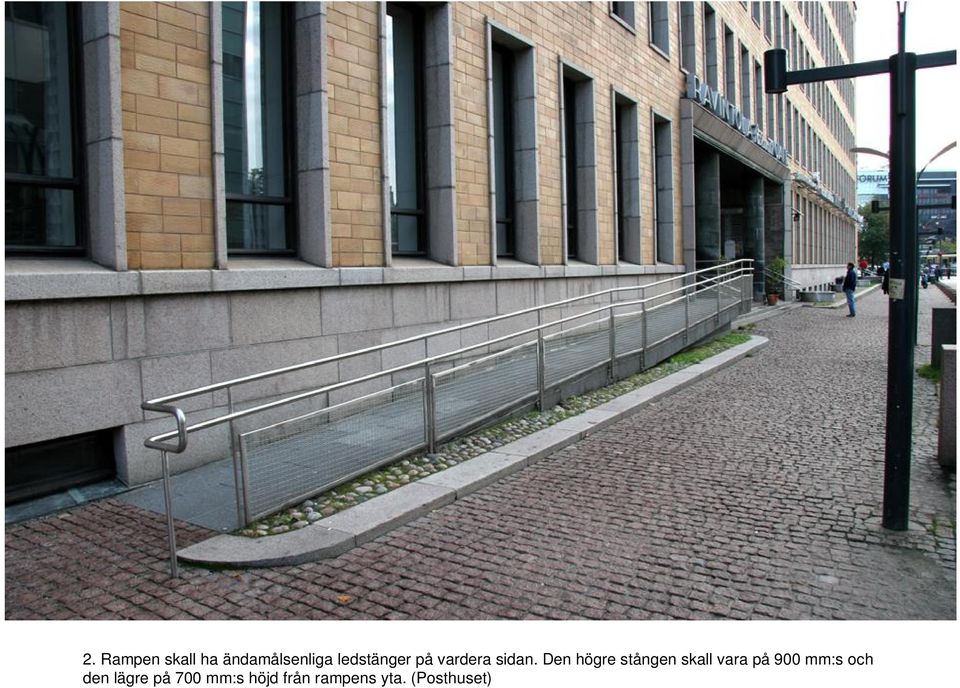 Den högre stången skall vara på 900 mm:s