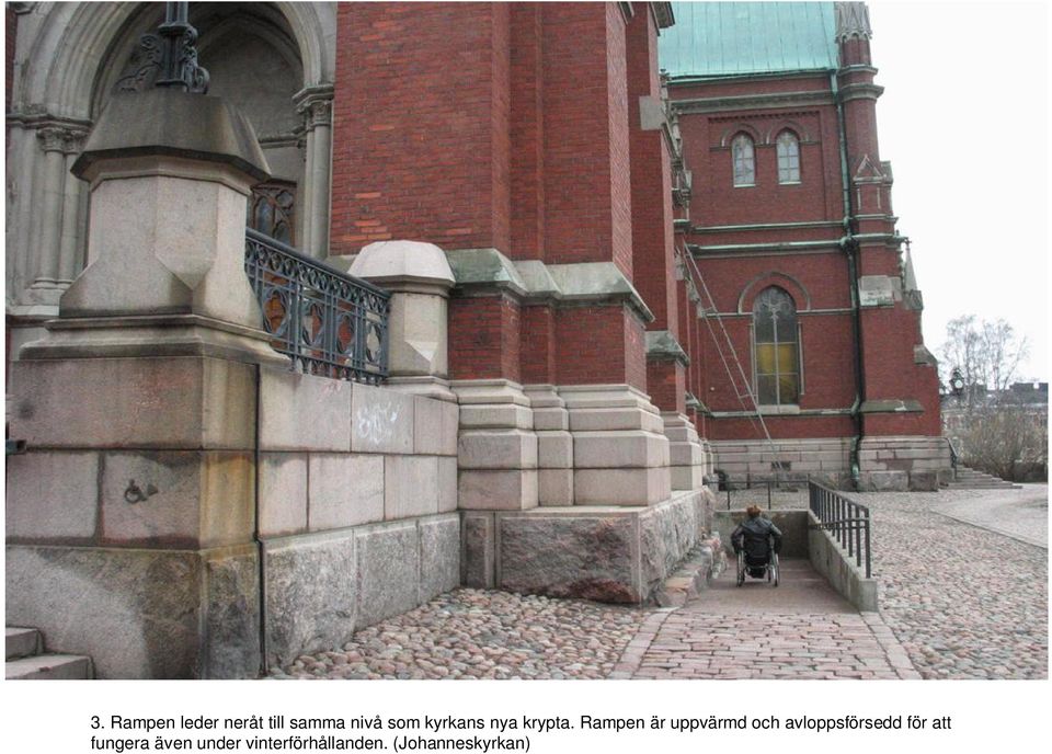 Rampen är uppvärmd och avloppsförsedd