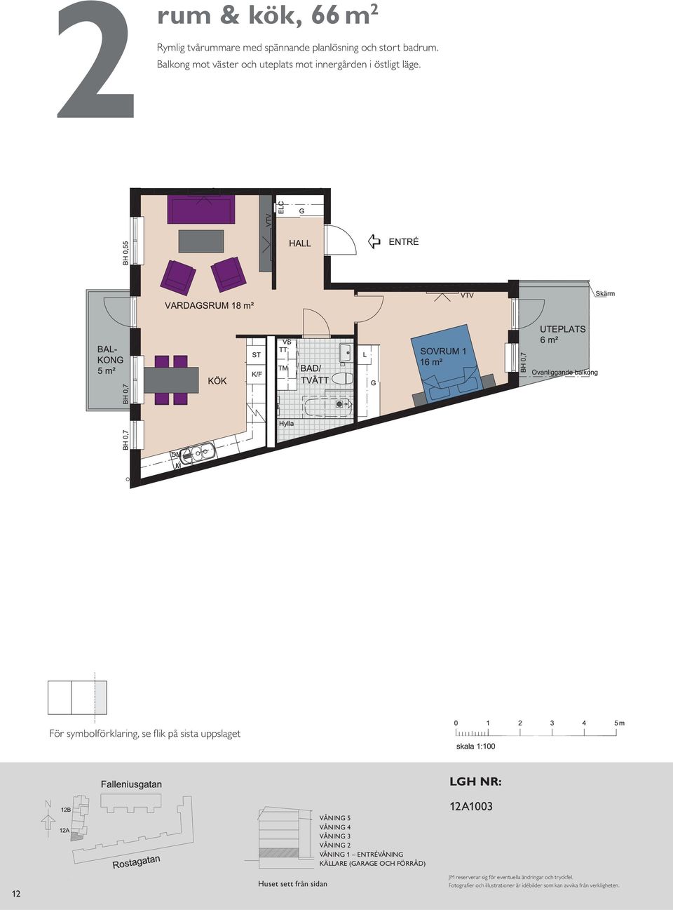 För symbolförklaring, se flik på sista uppslaget LGH NR: 12 Huset sett från sidan VÅNING 5 VÅNING 4 VÅNING 3