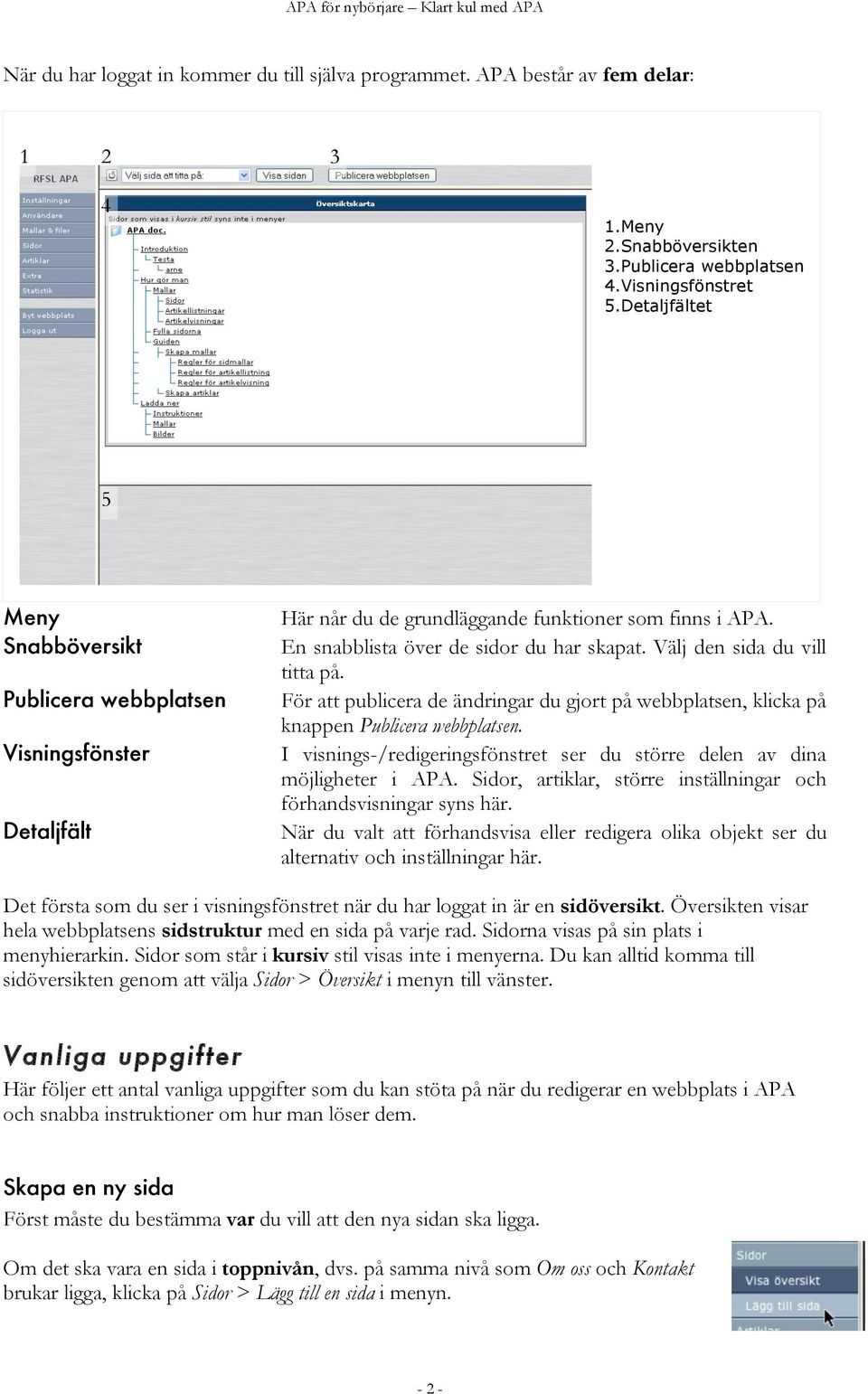 Välj den sida du vill titta på. För att publicera de ändringar du gjort på webbplatsen, klicka på knappen Publicera webbplatsen.