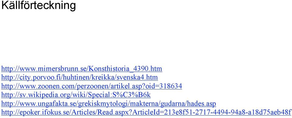 oid=318634 http://sv.wikipedia.org/wiki/special:s%c3%b6k http://www.ungafakta.