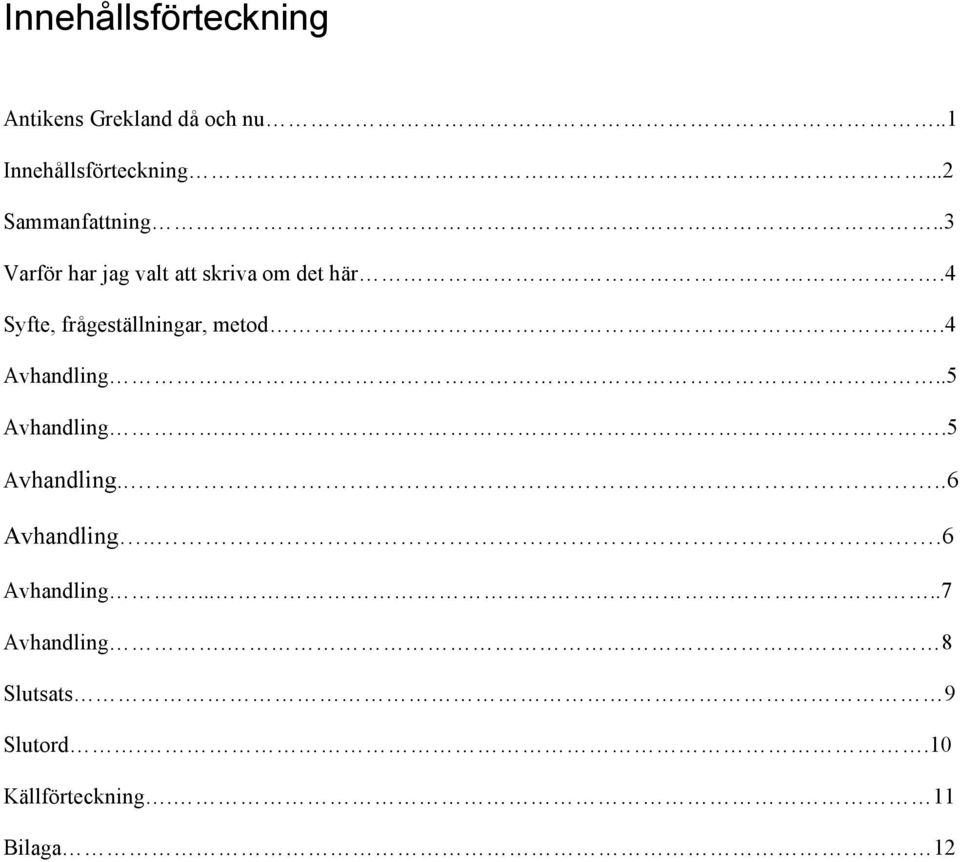 4 Syfte, frågeställningar, metod.4 Avhandling..5 Avhandling..5 Avhandling....6 Avhandling.