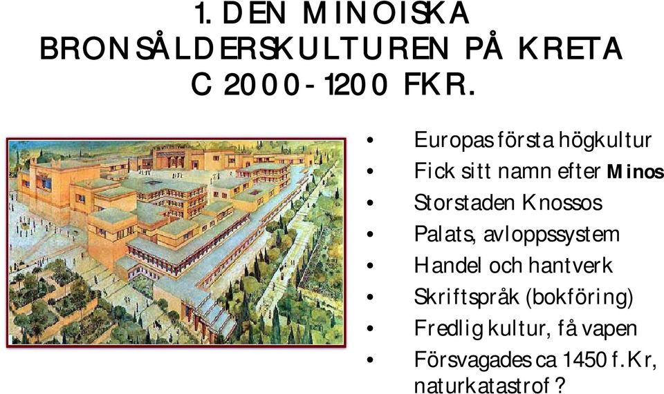 Knossos Palats, avloppssystem Handel och hantverk Skriftspråk