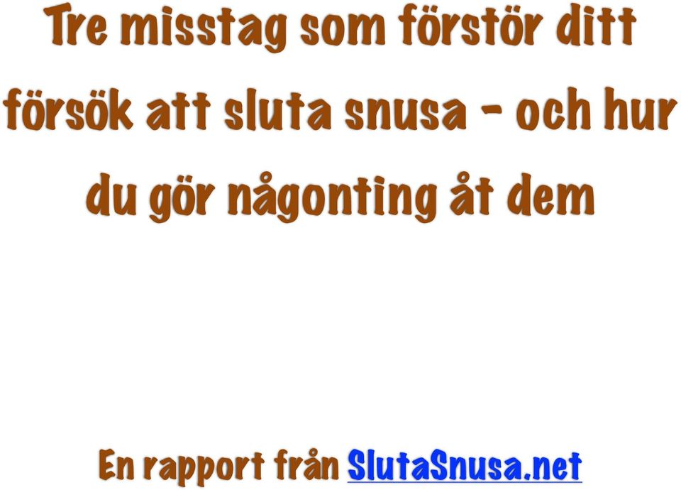 hur du gör någonting åt dem