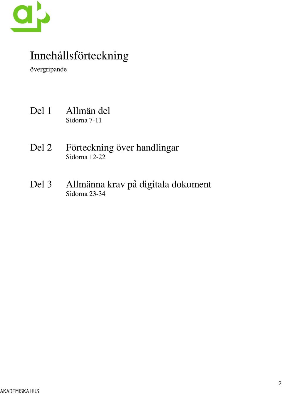 över handlingar Sidorna 12-22 Del 3