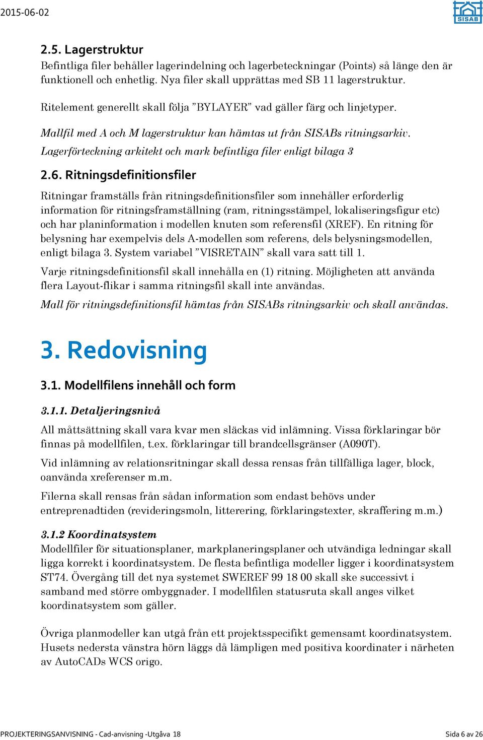 Lagerförteckning arkitekt och mark befintliga filer enligt bilaga 3 2.6.