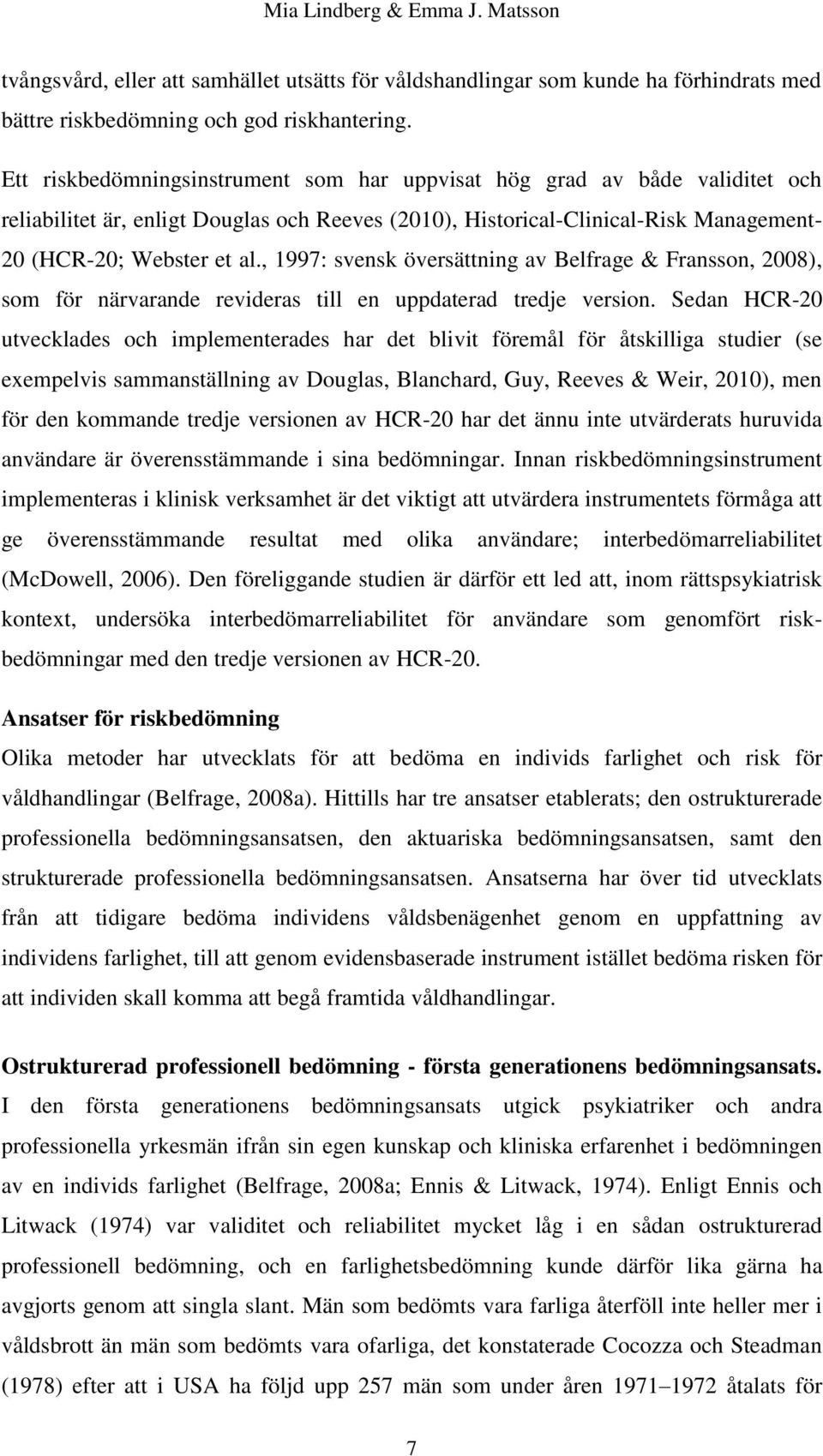 , 1997: svensk översättning av Belfrage & Fransson, 2008), som för närvarande revideras till en uppdaterad tredje version.