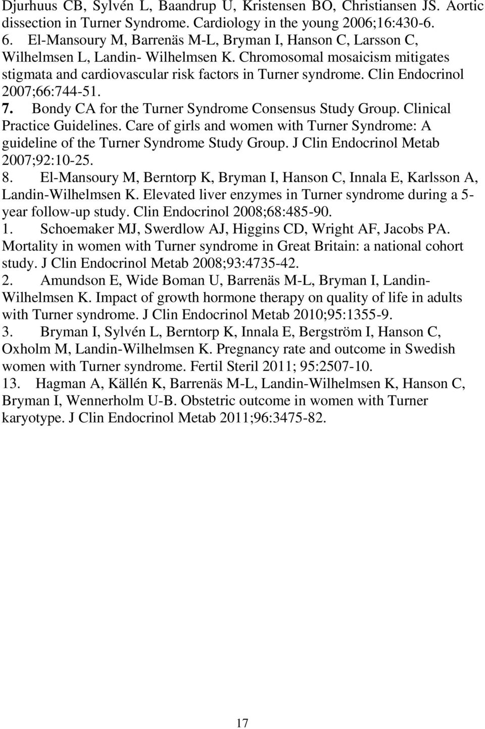 Clin Endocrinol 2007;66:744-51. 7. Bondy CA for the Turner Syndrome Consensus Study Group. Clinical Practice Guidelines.