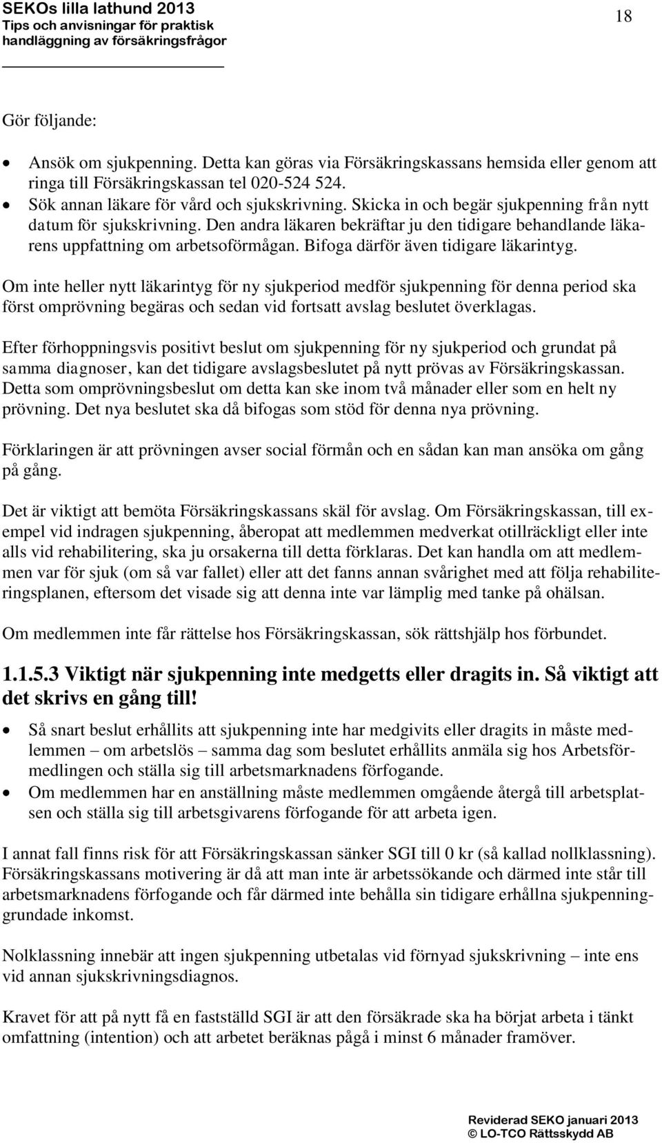 Bifoga därför även tidigare läkarintyg.