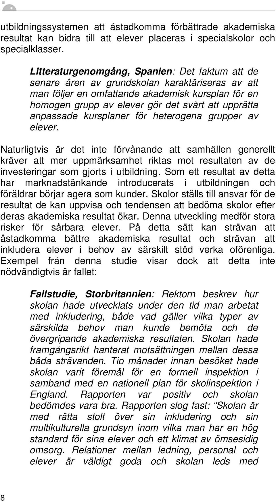 anpassade kursplaner för heterogena grupper av elever.
