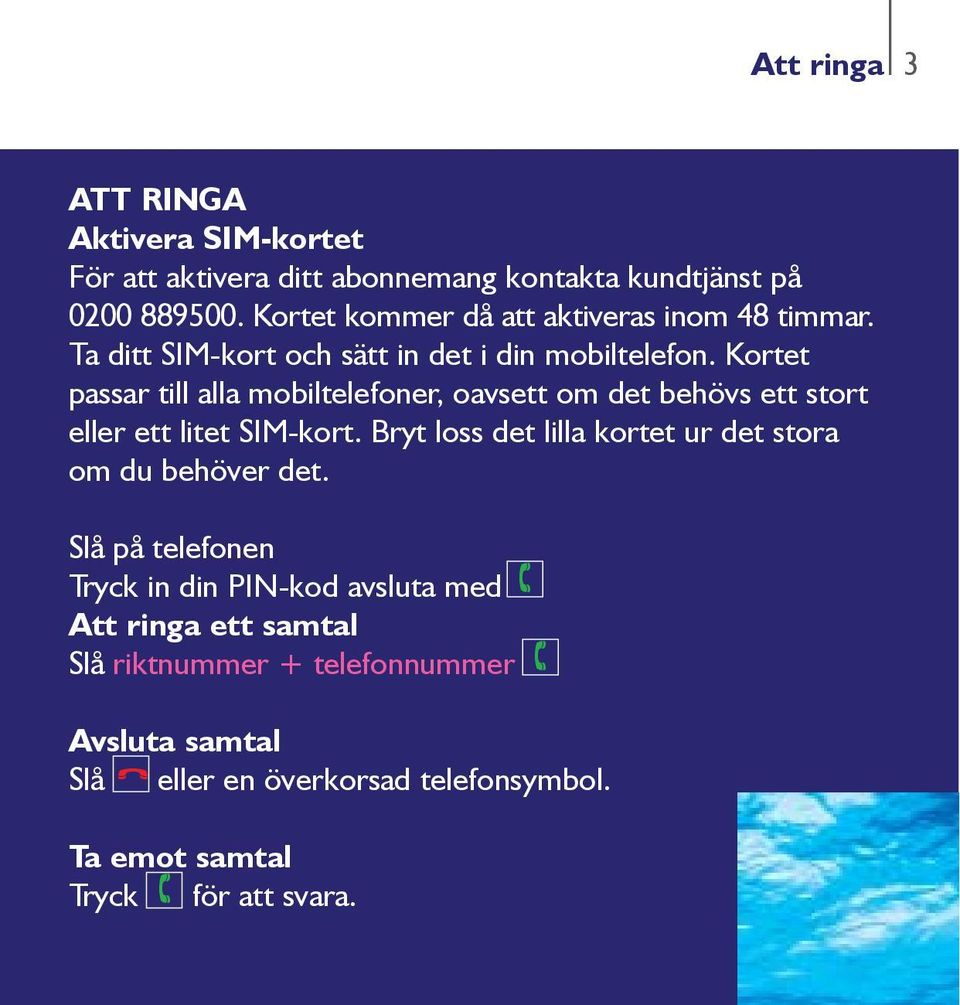 Kortet passar till alla mobiltelefoner, oavsett om det behövs ett stort eller ett litet SIM-kort.