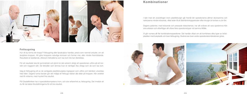 Dagens patienter, med krävande och pressade tidsscheman, har allt svårare att vara sjukskrivna från sina arbeten och efterfrågar allt oftare flera operationstyper vid samma tillfälle.