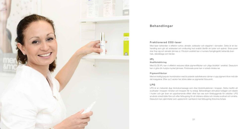 Förutom ansiktet kan vi numera framgångsrikt behandla även hals, dekolletage och händer. IPL Hudförbättring Med ELOS IPL kan vi effektivt reducera både pigmentfläckar och ytliga blodkärl i ansiktet.