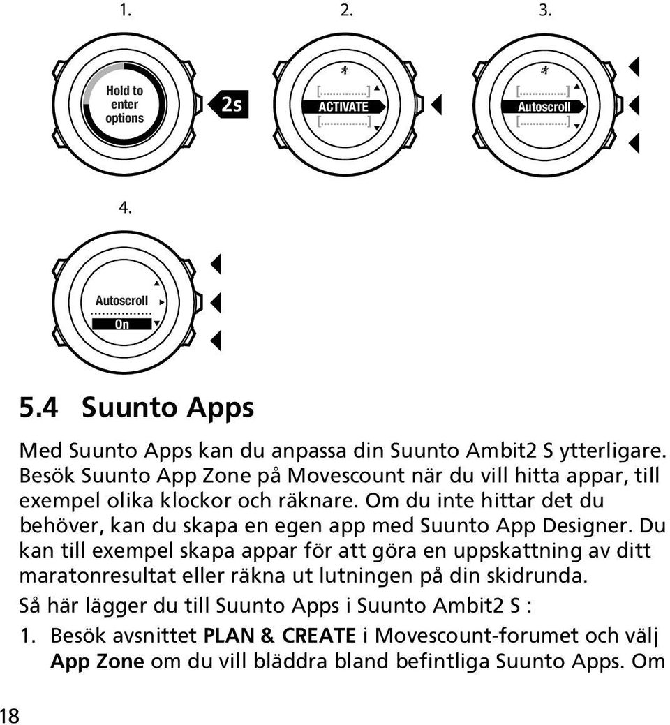 Om du inte hittar det du behöver, kan du skapa en egen app med Suunto App Designer.