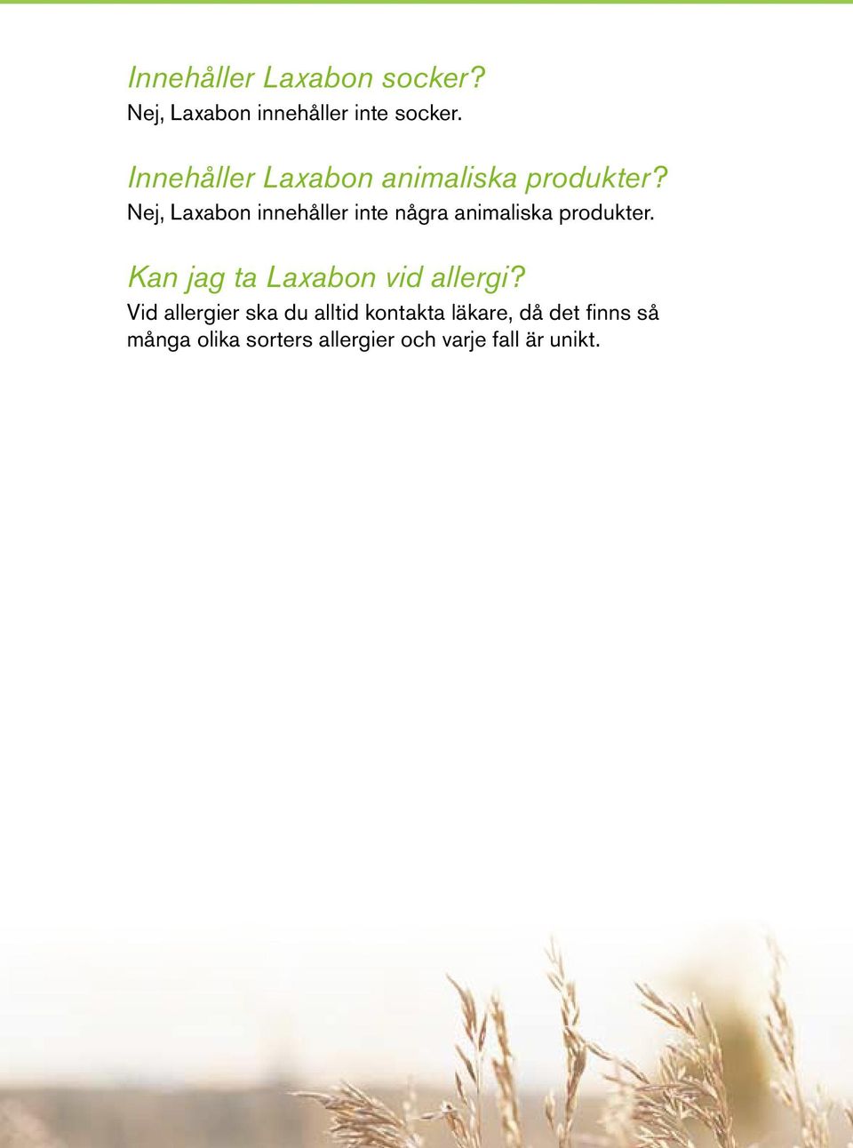 Nej, Laxabon innehåller inte några animaliska produkter.