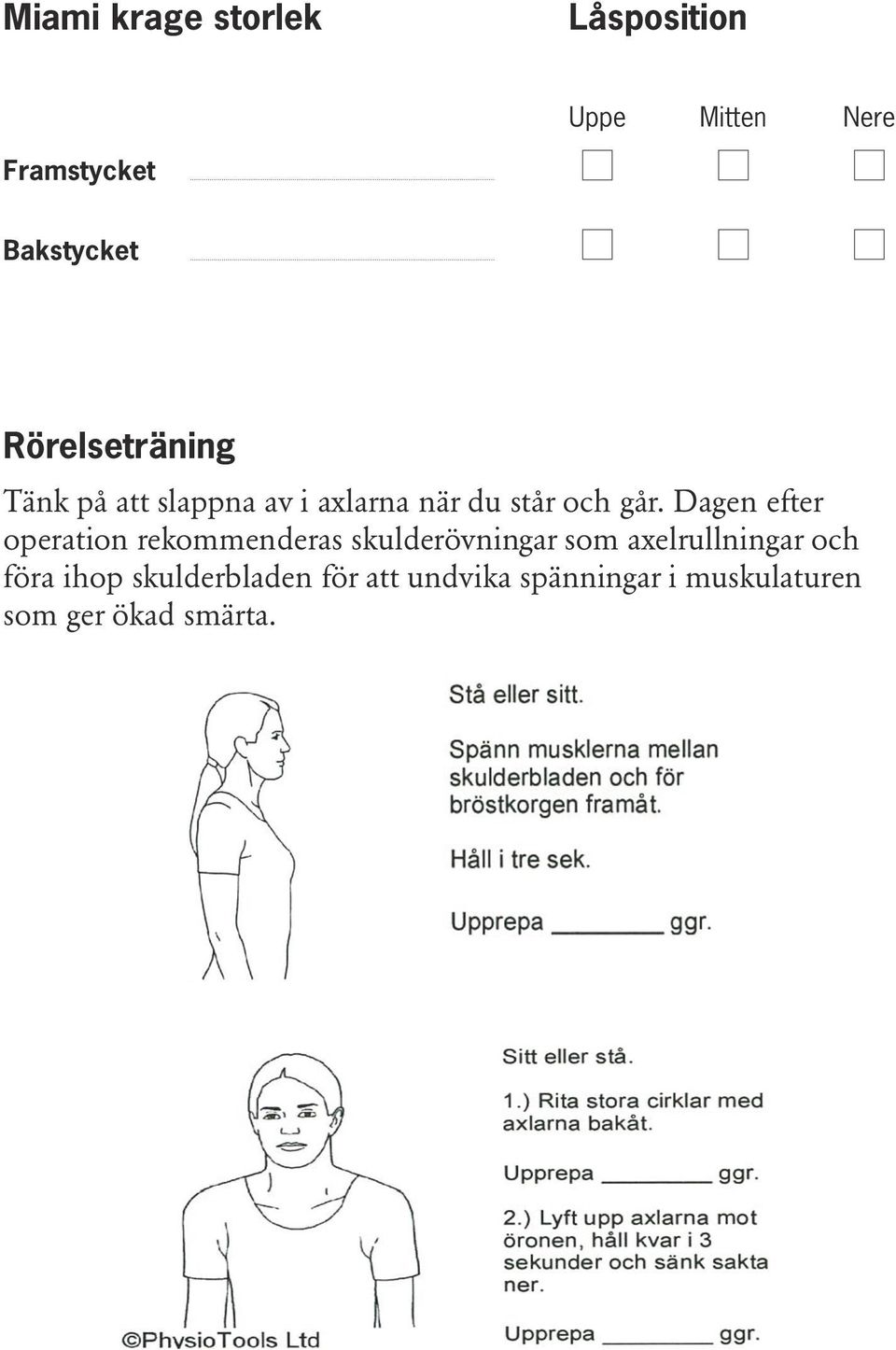 Dagen efter operation rekommenderas skulderövningar som axelrullningar och