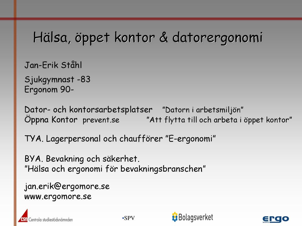 Lagerpersonal och chaufförer E-ergonomi BYA. Bevakning och säkerhet.