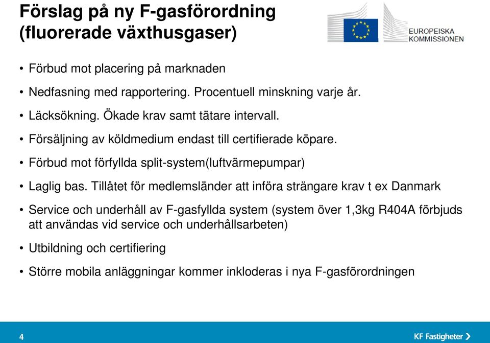 Förbud mot förfyllda split-system(luftvärmepumpar) Laglig bas.