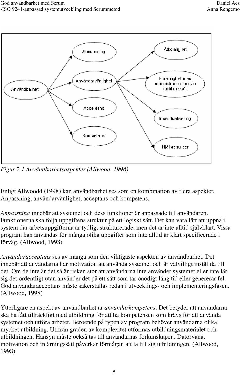 Det kan vara lätt att uppnå i system där arbetsuppgifterna är tydligt strukturerade, men det är inte alltid självklart.