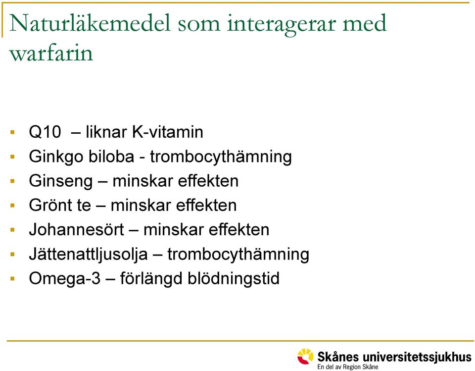 effekten Grönt te minskar effekten Johannesört minskar