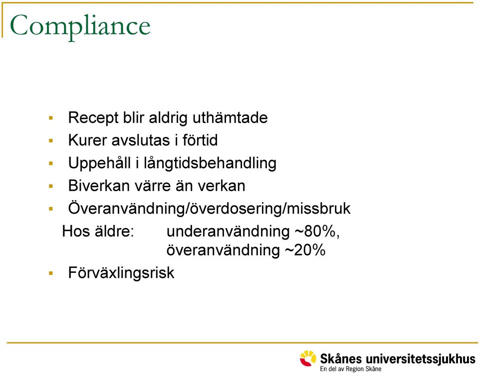 än verkan Överanvändning/överdosering/missbruk Hos