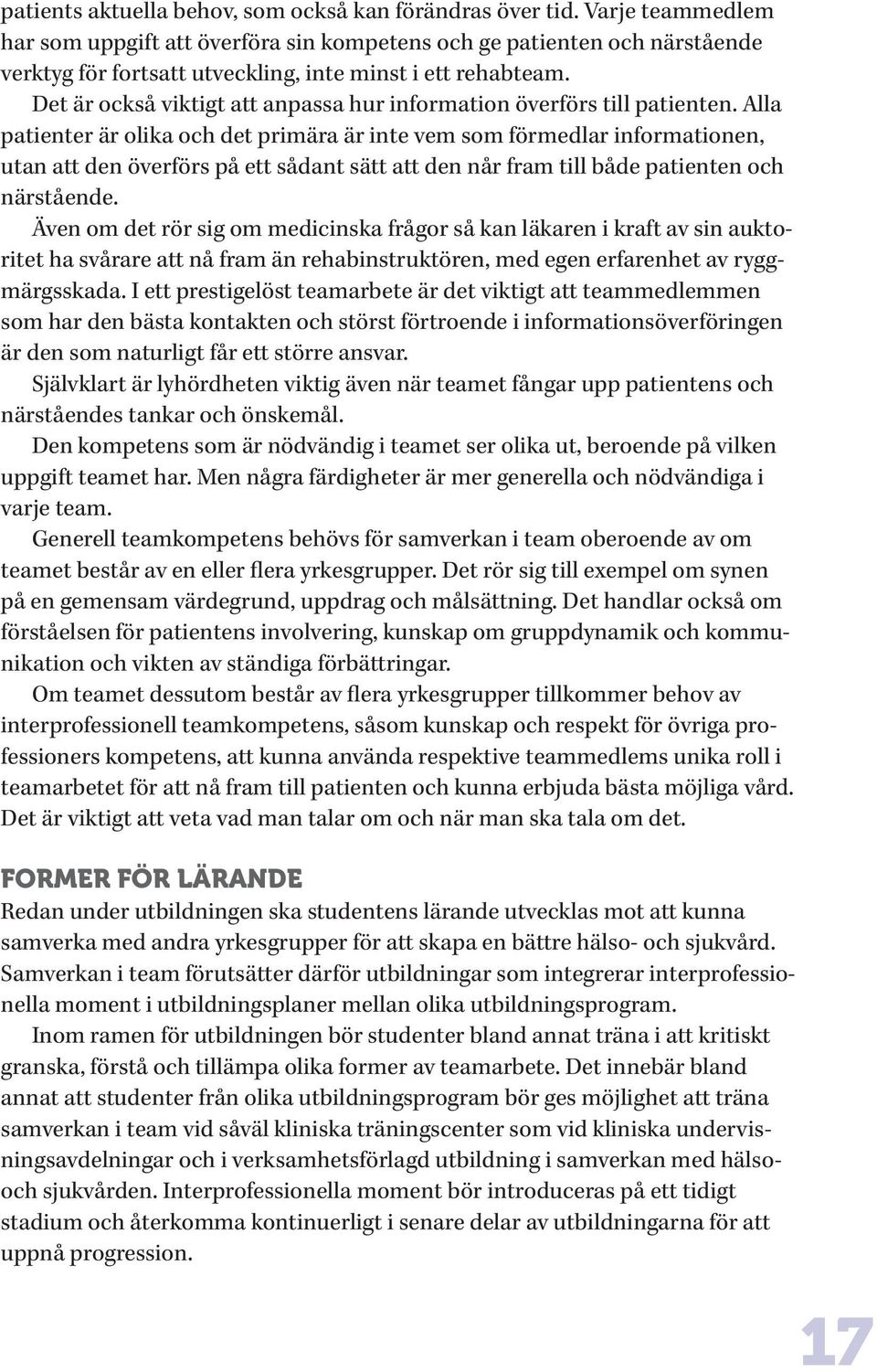 Det är också viktigt att anpassa hur information överförs till patienten.