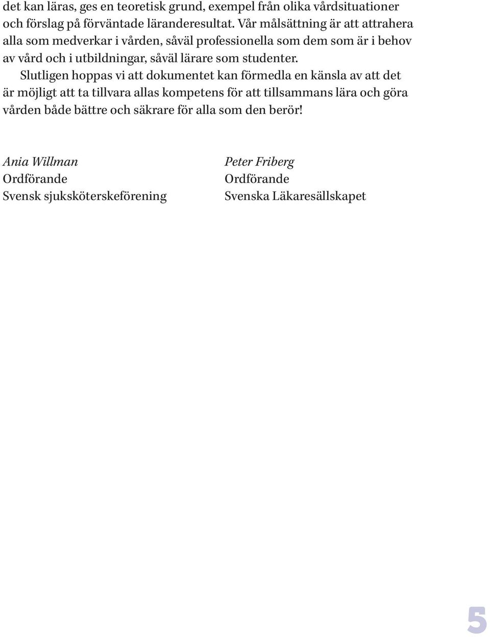 lärare som studenter.