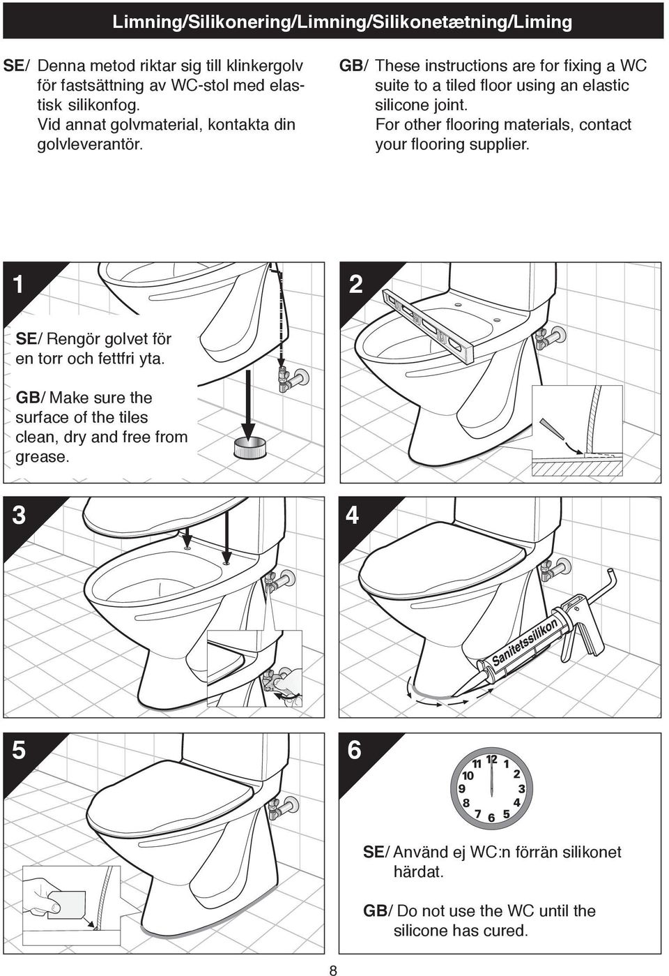 GB/ These instructions are for fixing a WC suite to a tiled floor using an elastic silicone joint.