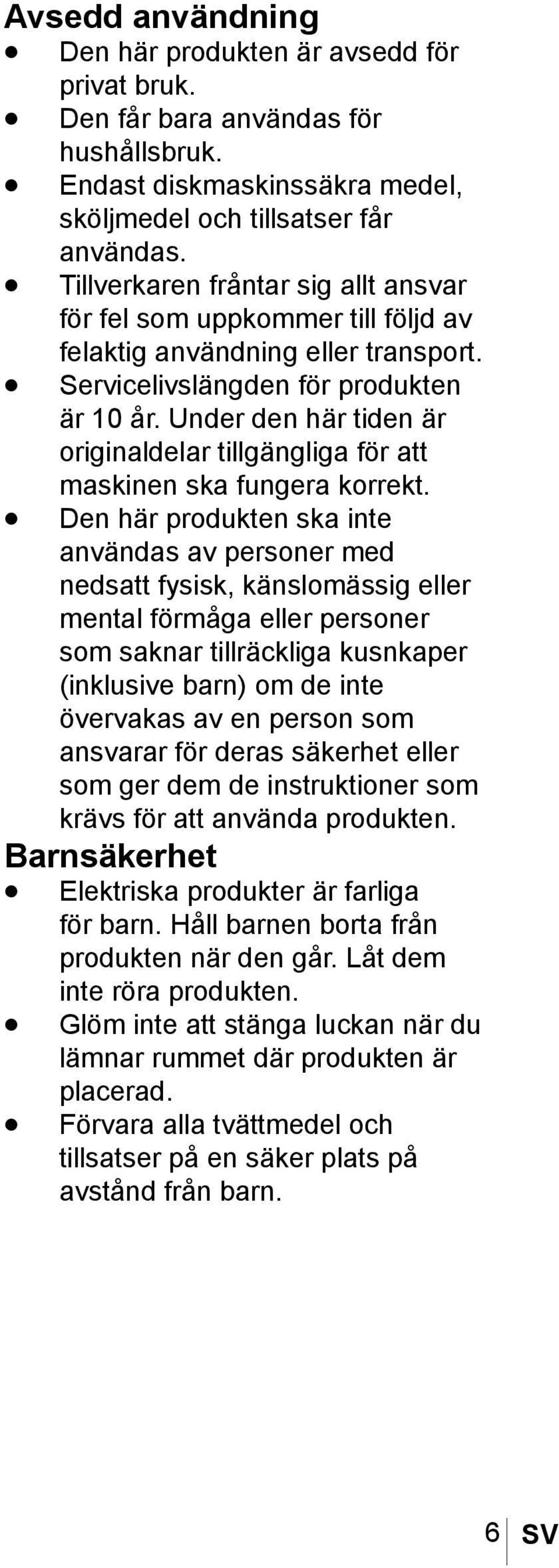 Under den här tiden är originaldelar tillgängliga för att maskinen ska fungera korrekt.