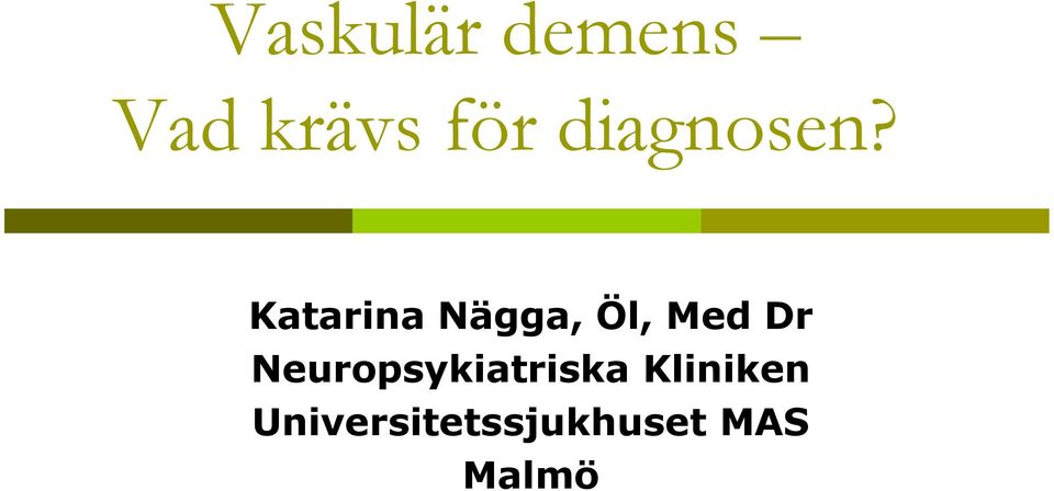 Katarina Nägga, Öl, Med Dr