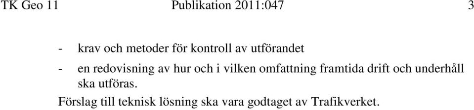 vilken omfattning framtida drift och underhåll ska