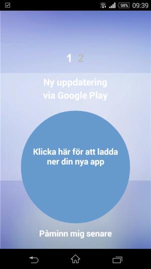 Android Google Play 1. Användaren öppnar sin Mi-app och får information om att det finns en ny version av appen tillgänglig på Google Play.