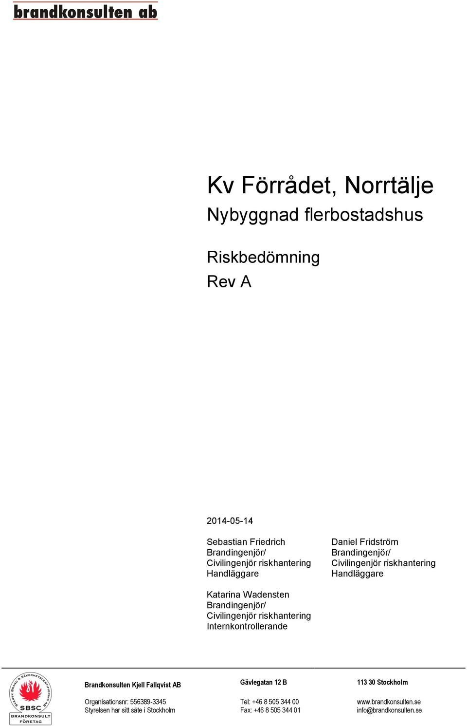 Brandingenjör/ Civilingenjör riskhantering Internkontrollerande Brandkonsulten Kjell Fallqvist AB Gävlegatan 12 B 113 30