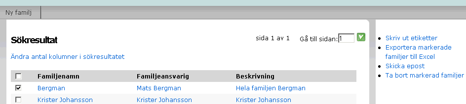 Familjer Denna flik gör det möjligt att hålla ordning på personer som hör till samma familj. Se alla upplagda familjer Klicka på knappen Sök till höger i det gröna fältet.