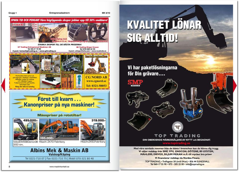 14 m 3 11 m 3 8 m 3 5 m 3 Marknadens bästa priser på grävaggregat, vikplogar, schaktblad, tälthallar, skopor & redskap ATV tillbehör/vagnar Vedprocessorn för grävmaskin, Materialplog med långarm 4-12