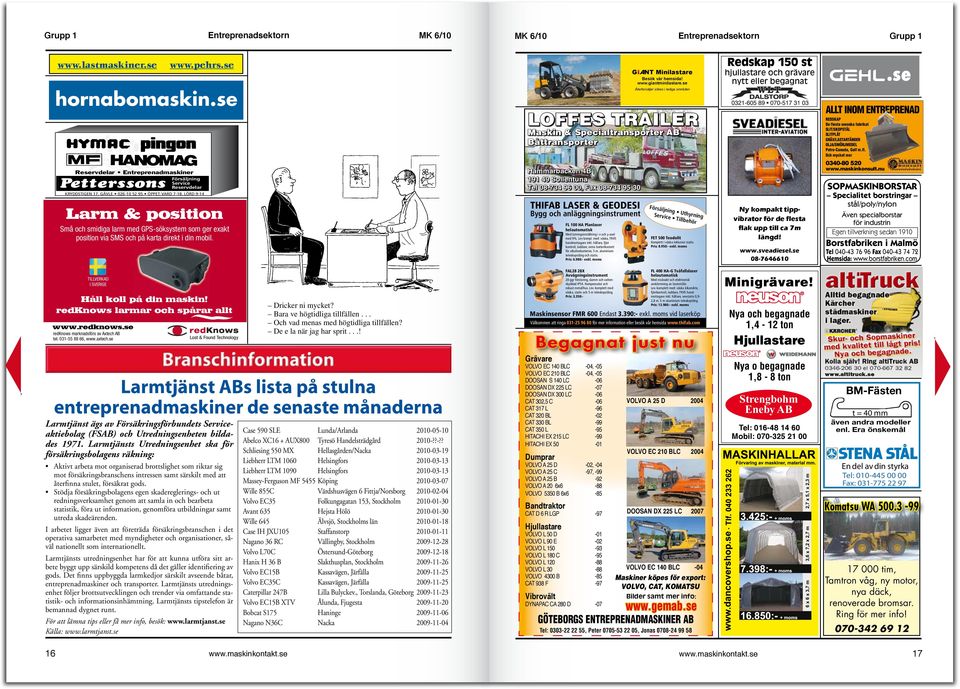 LÖRD 9-14 LOFFES TRAILER Maskin & Specialtransporter AB Båttransporter Hammarbacken 4B 191 49 Sollentuna Tel 08-734 96 00, Fax 08-734 95 30 THIFAB LASER & GEODESI Bygg och anläggningsinstrument FL