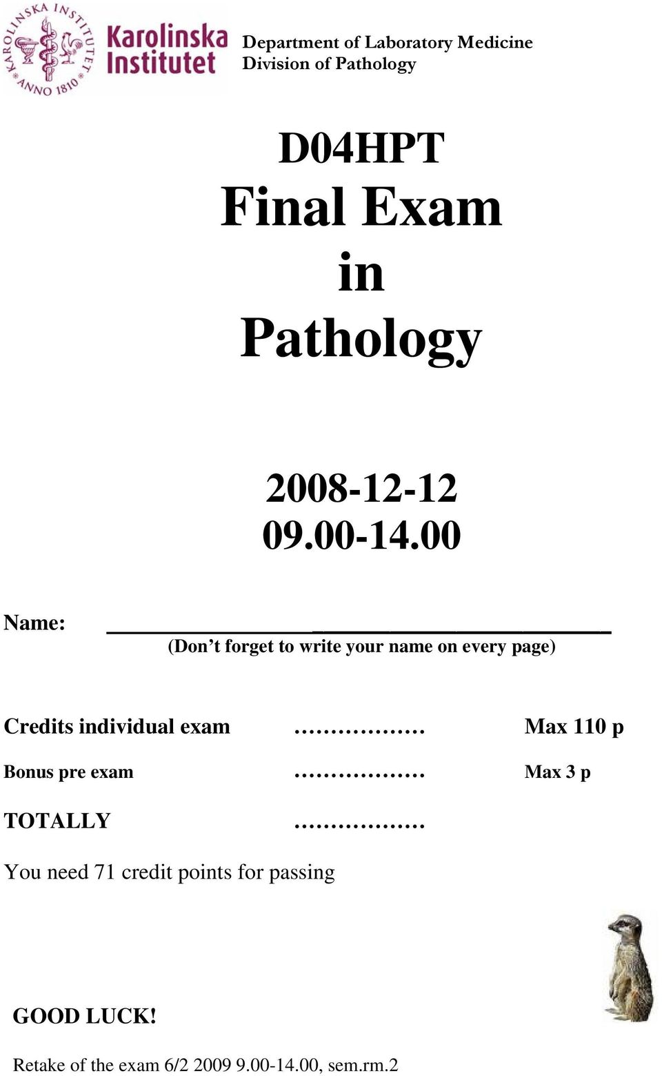 00 Name: (Don t forget to write your name on every page) Credits individual exam