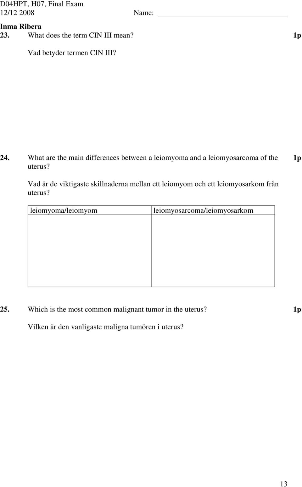 Vad är de viktigaste skillnaderna mellan ett leiomyom och ett leiomyosarkom från uterus?
