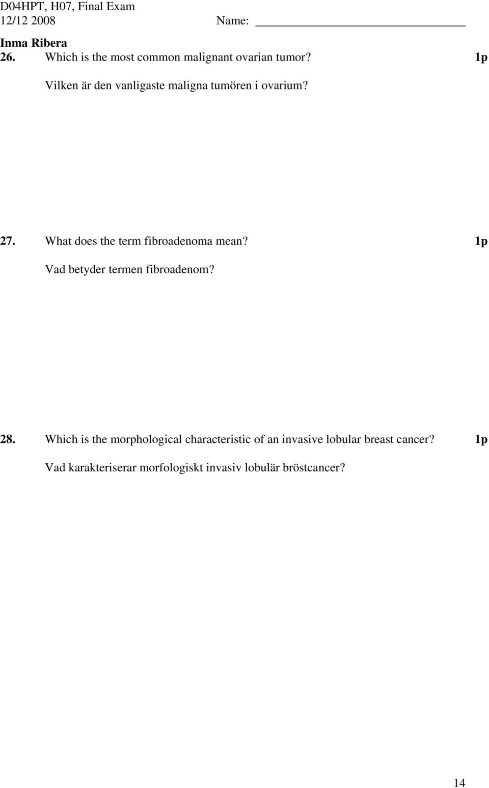 What does the term fibroadenoma mean? Vad betyder termen fibroadenom? 28.