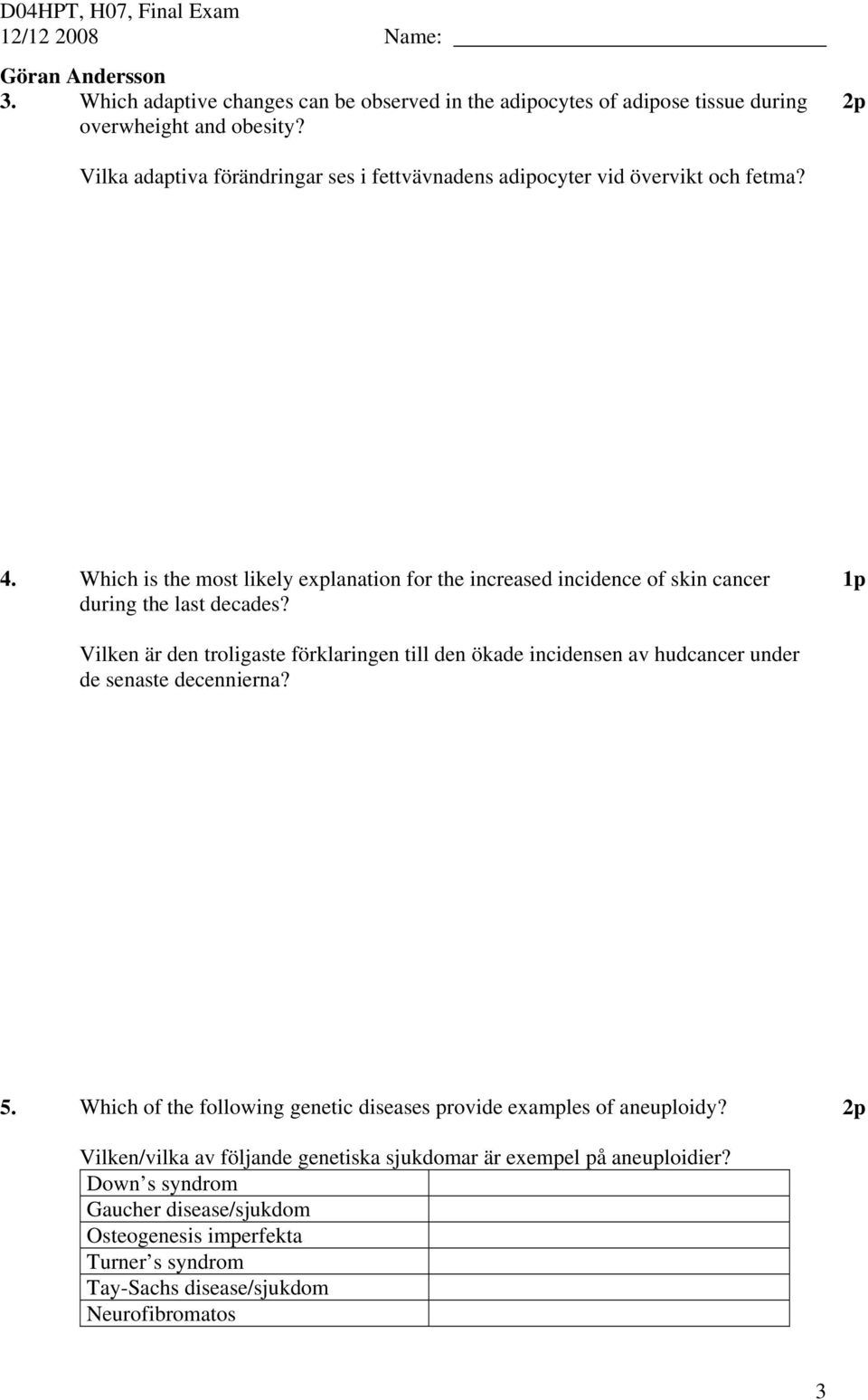 Which is the most likely explanation for the increased incidence of skin cancer during the last decades?