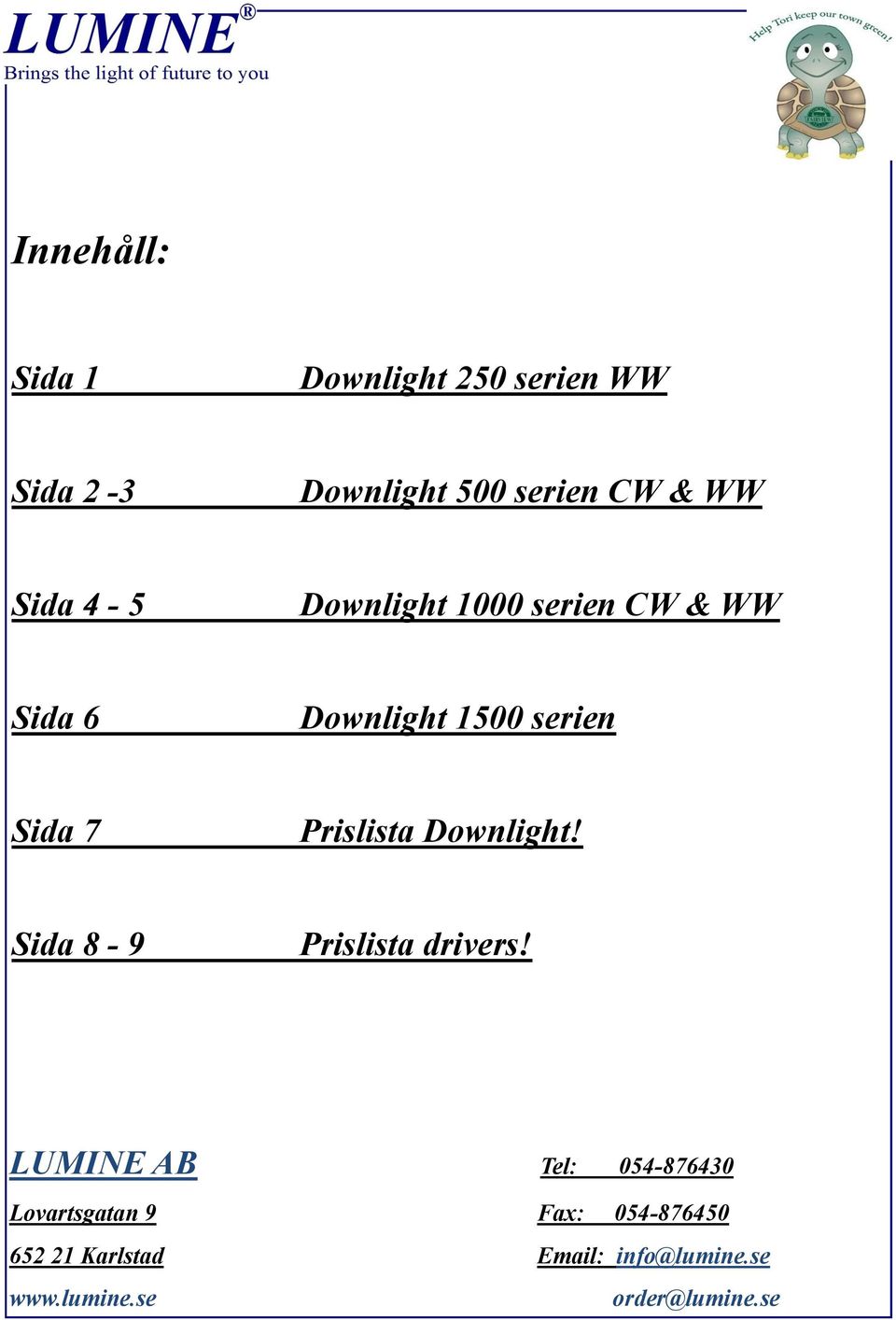 Prislista Downlight! Sida 8-9 Prislista drivers!