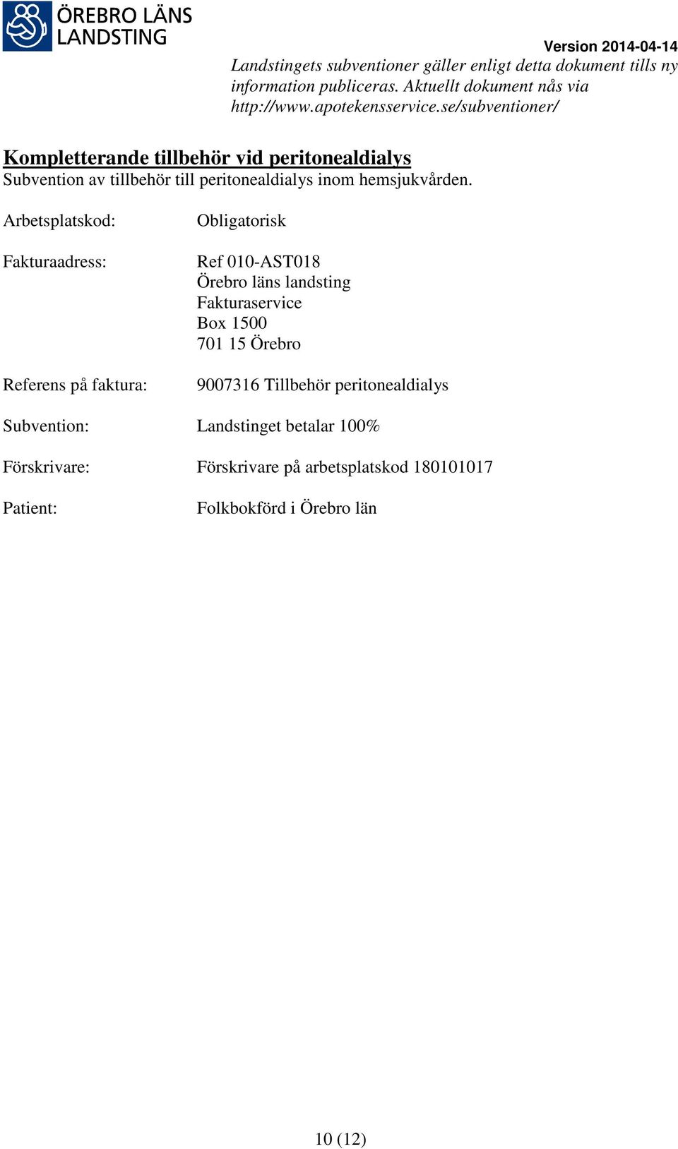 Ref 010-AST018 9007316 Tillbehör peritonealdialys Subvention: