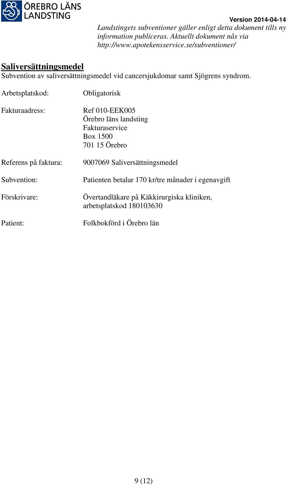 Subvention: Ref 010-EEK005 9007069 Saliversättningsmedel Patienten betalar