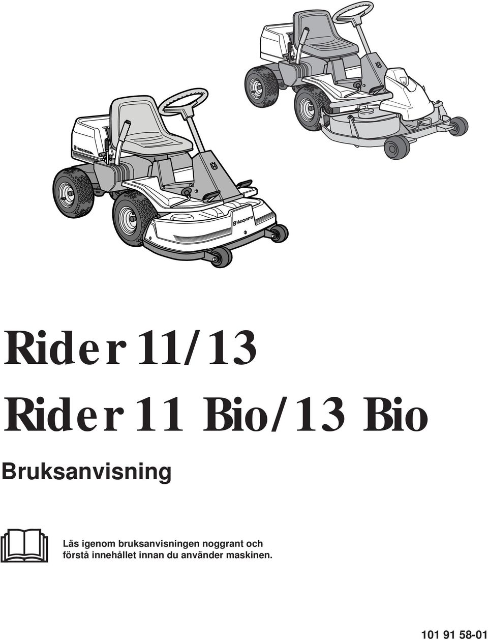 Rider 11/13 Rider 11 Bio/13 Bio Bruksanvisning. Läs igenom bruksanvisningen  noggrant och förstå innehållet innan du använder maskinen. - PDF Free  Download