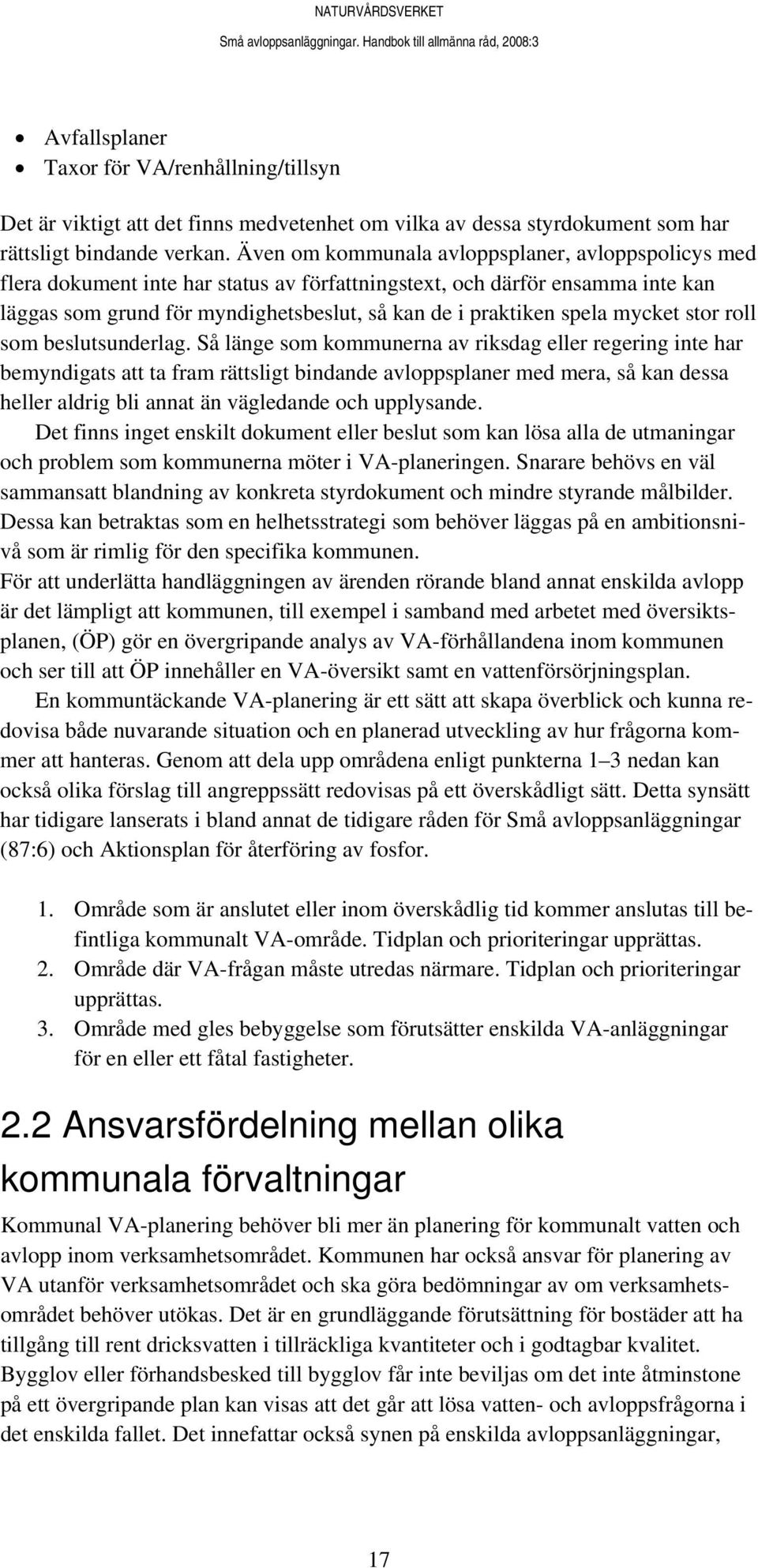 mycket stor roll som beslutsunderlag.