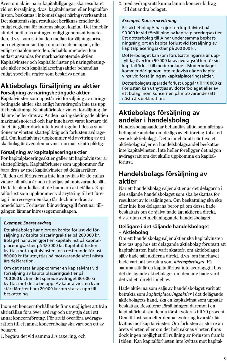 Schablonmetoden kan endast användas för marknadsnoterade aktier.