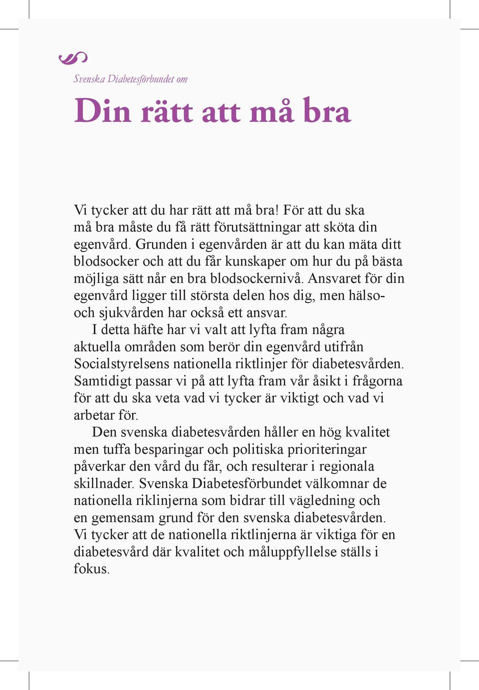 Ansvaret för din egenvård ligger till största delen hos dig, men hälsooch sjukvården har också ett ansvar.