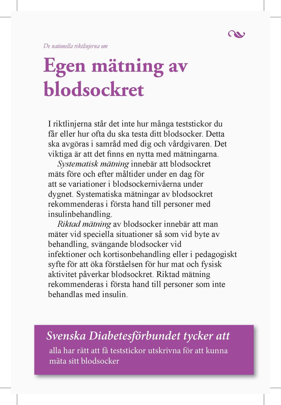 Systematisk mätning innebär att blodsockret mäts före och efter måltider under en dag för att se variationer i blodsockernivåerna under dygnet.